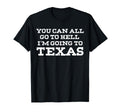 You Can All Go To Hell Im Going T-Shirt - Casual Everyday Wear for Adults - T-Shirt, Sweatshirt, Hoodie