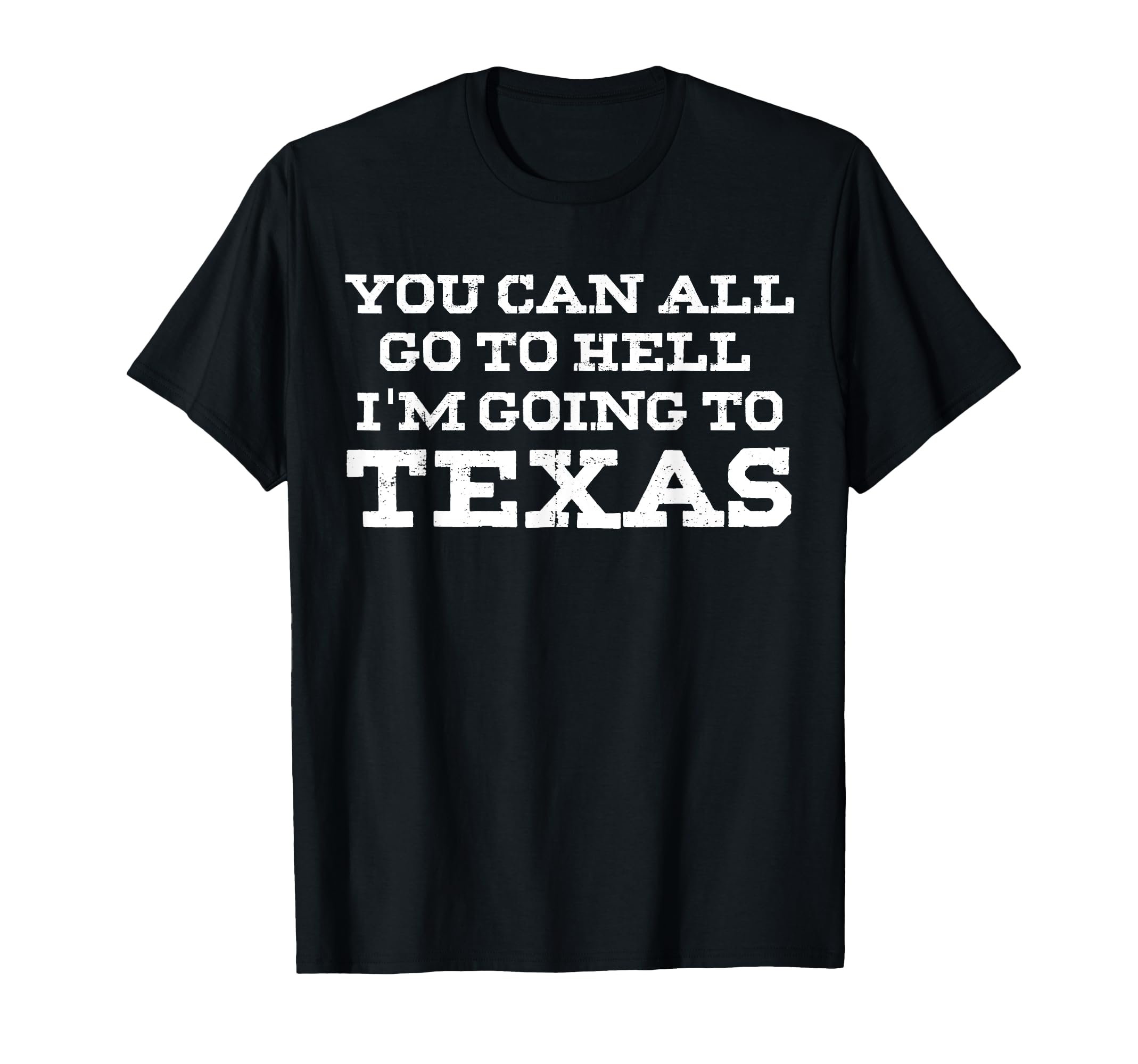 You Can All Go To Hell Im Going T-Shirt - Casual Everyday Wear for Adults - T-Shirt, Sweatshirt, Hoodie