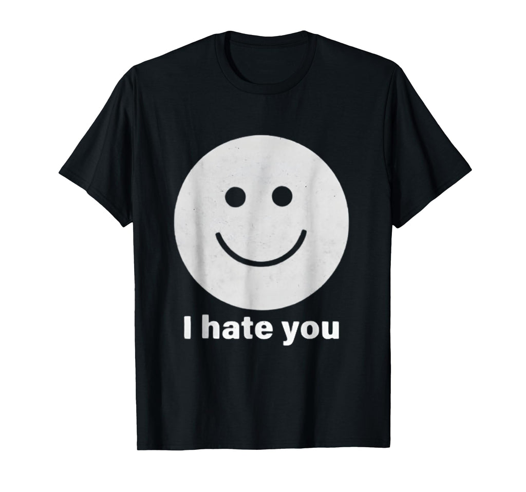 I Hate You Smile Face Funny T-Shirt - Aesthetic Graphic for Adults - T-Shirt, Sweatshirt, Hoodie