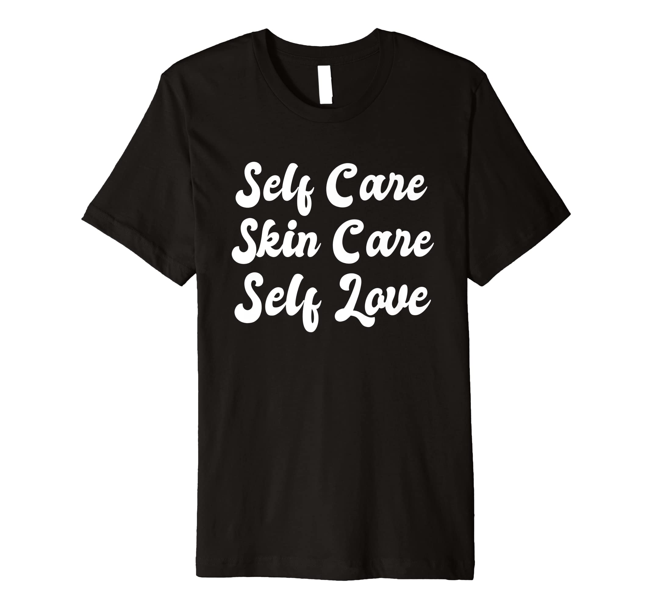 Self Care Skin Care Self Love Funny T-Shirt - Aesthetic Graphic Unisex - T-Shirt, Sweatshirt, Hoodie