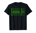 Choose Joy Inspirational Comfort Mental T-Shirt - Trendy Graphic Unisex - T-Shirt, Sweatshirt, Hoodie