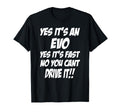 Evo Yes Its Evo Yes Its Fast Funny T-Shirt - Custom Art Print Unisex - T-Shirt, Sweatshirt, Hoodie