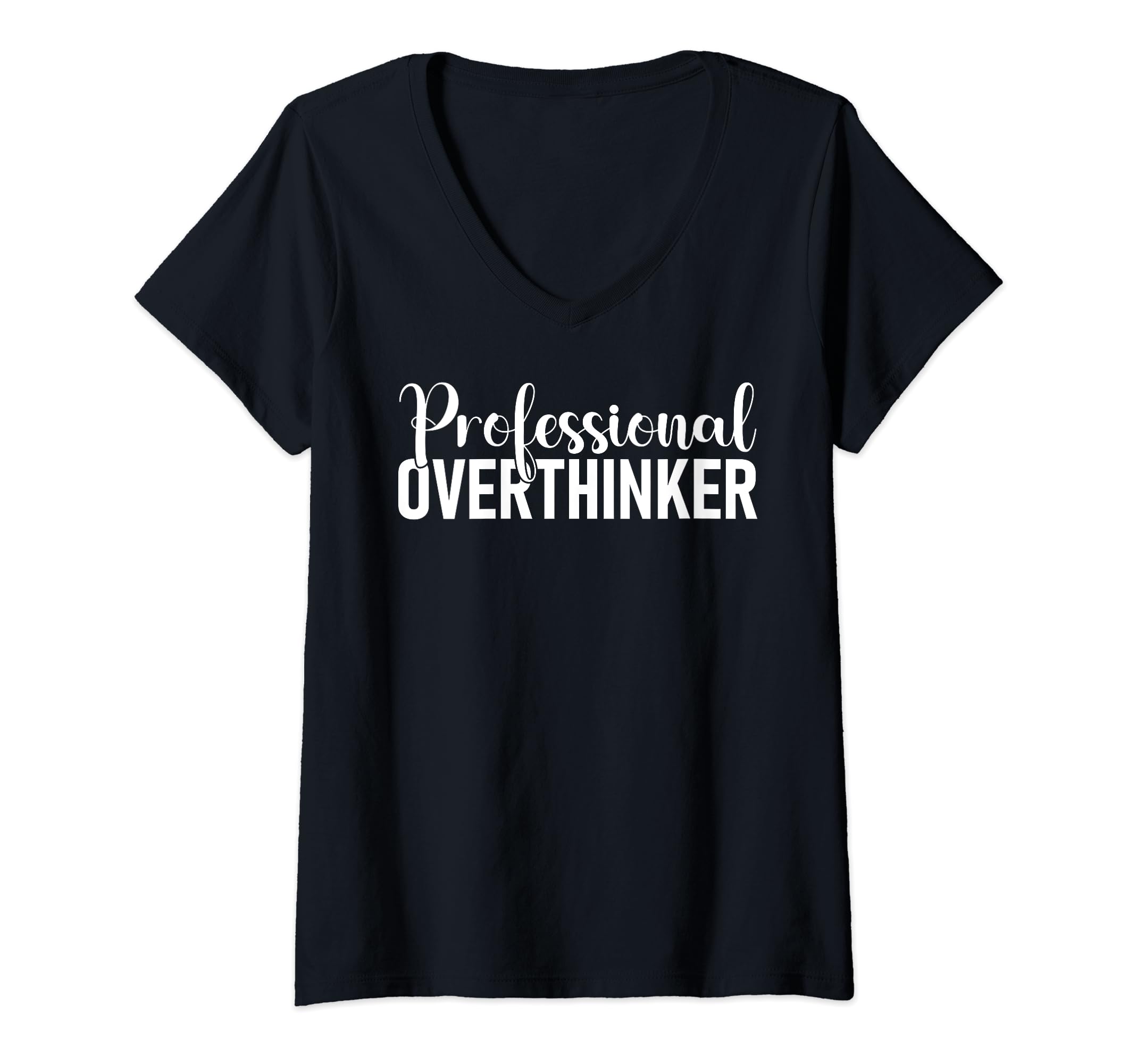 Hold Let Me Overthink This Professional T-Shirt - Novelty Apparel Unisex - T-Shirt, Sweatshirt, Hoodie