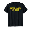 Waves Carry My Soul Mindfulness T-Shirt - Streetwear Style Men Women - T-Shirt, Sweatshirt, Hoodie