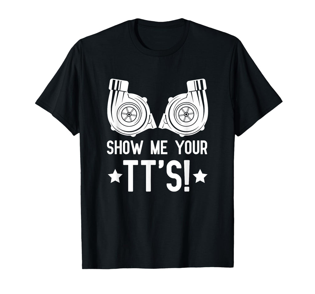 Show Me Your Tts Street Racing Twin T-Shirt - Fun Novelty Design Unisex - T-Shirt, Sweatshirt, Hoodie