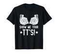 Show Me Your Tts Street Racing Twin T-Shirt - Fun Novelty Design Unisex - T-Shirt, Sweatshirt, Hoodie