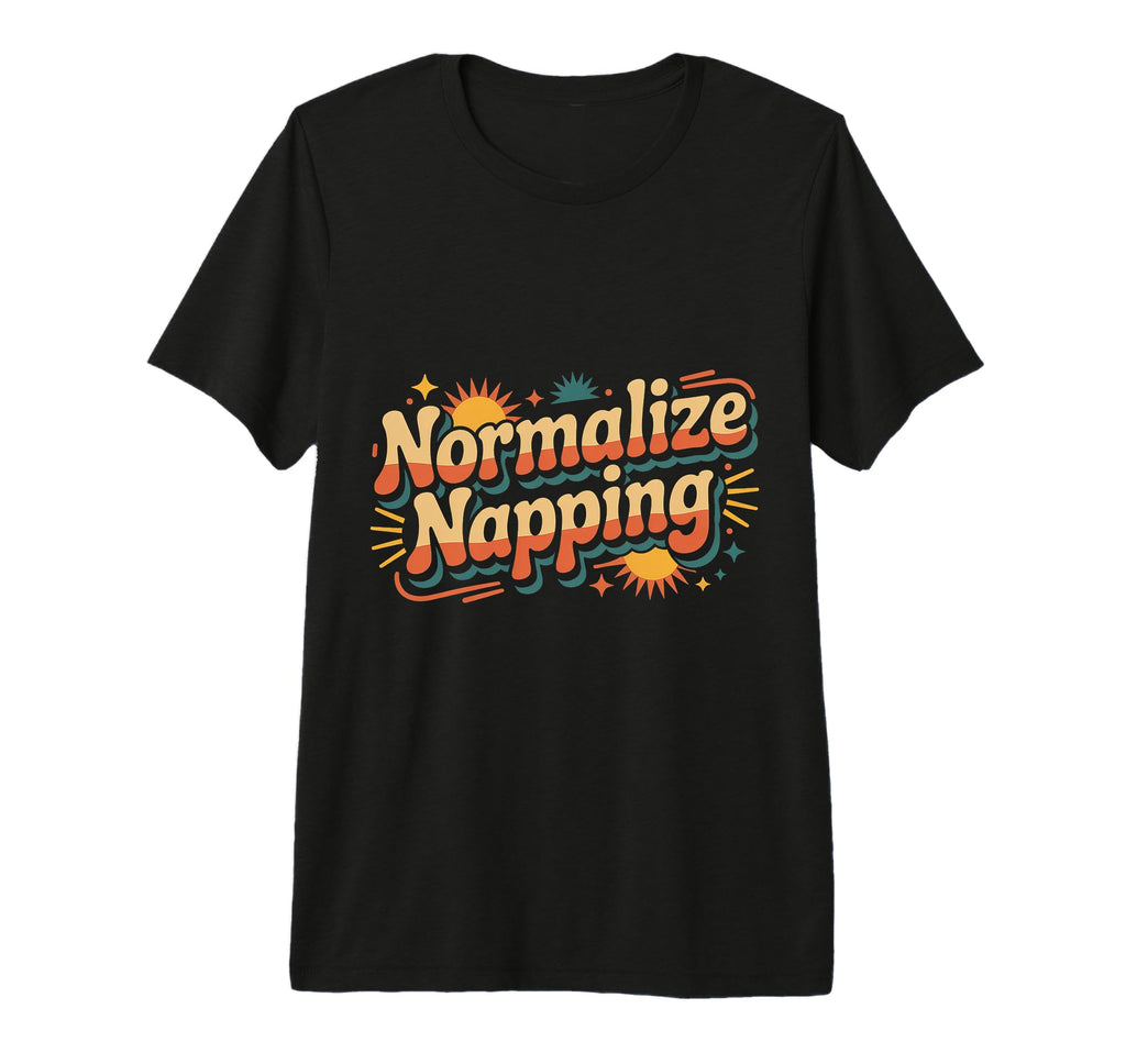 Normalize Napping Lazy Self Care T-Shirt - Fun Novelty Design for Adults - T-Shirt, Sweatshirt, Hoodie