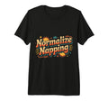 Normalize Napping Lazy Self Care T-Shirt - Fun Novelty Design for Adults - T-Shirt, Sweatshirt, Hoodie