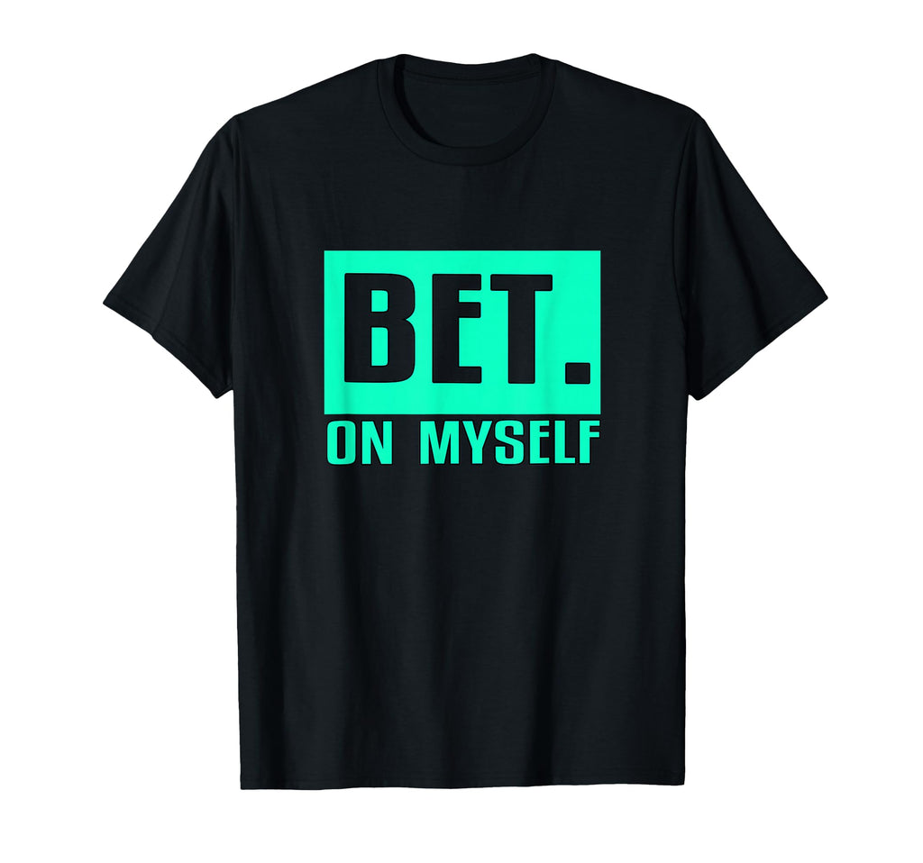 Light Teal Aqua Bet Myself Light Teal T-Shirt - Custom Art Print Unisex - T-Shirt, Sweatshirt, Hoodie