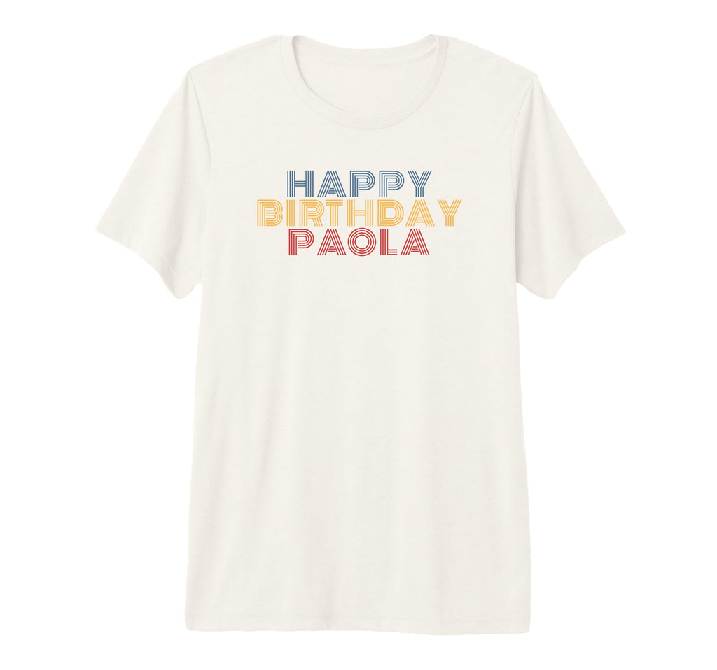 Happy Birthday Paola Personalized Name T-Shirt - Graphic Print Unisex - T-Shirt, Sweatshirt, Hoodie