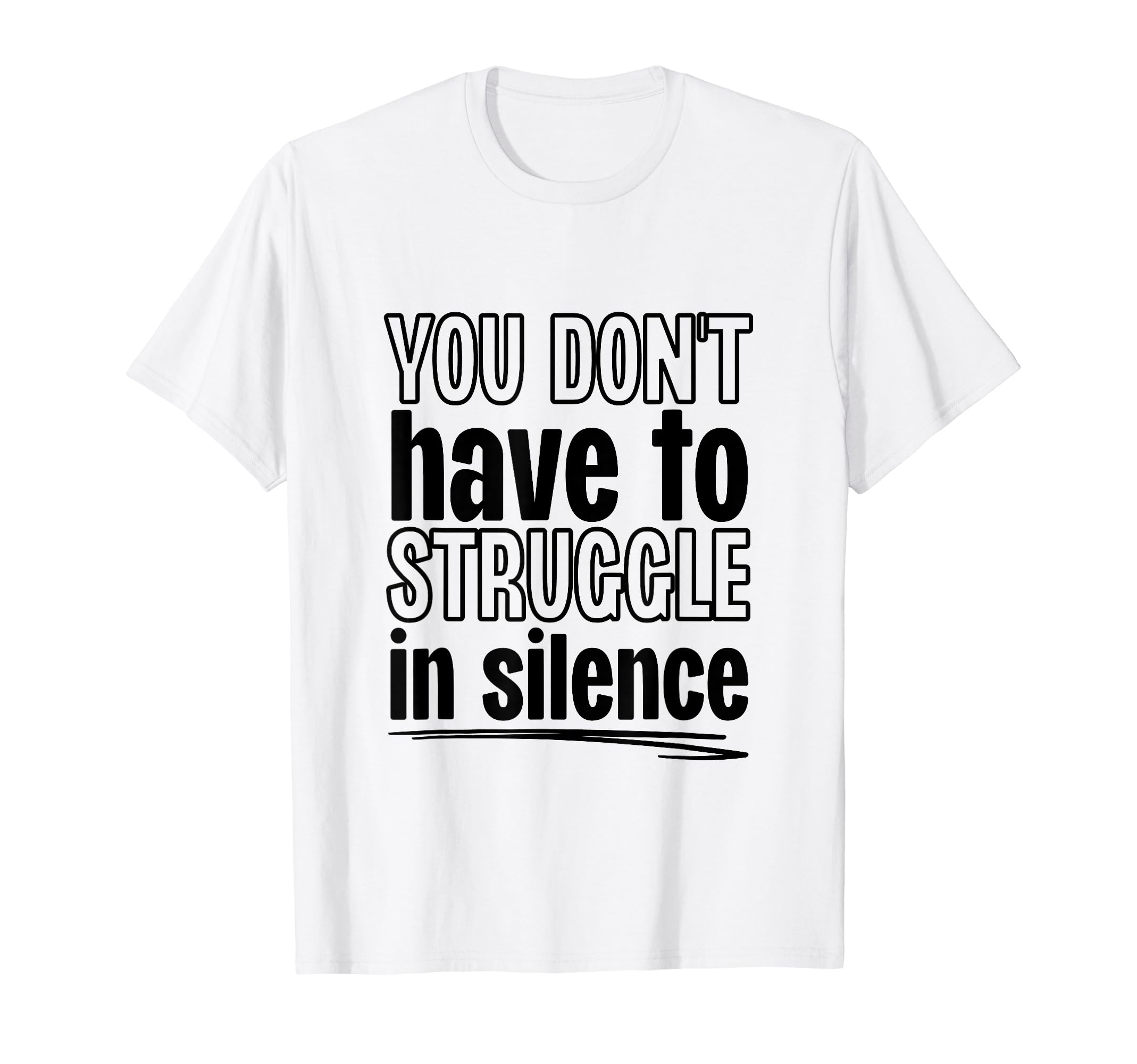 You Dont Have To Struggle Silence T-Shirt - Trendy Graphic Men Women - T-Shirt, Sweatshirt, Hoodie