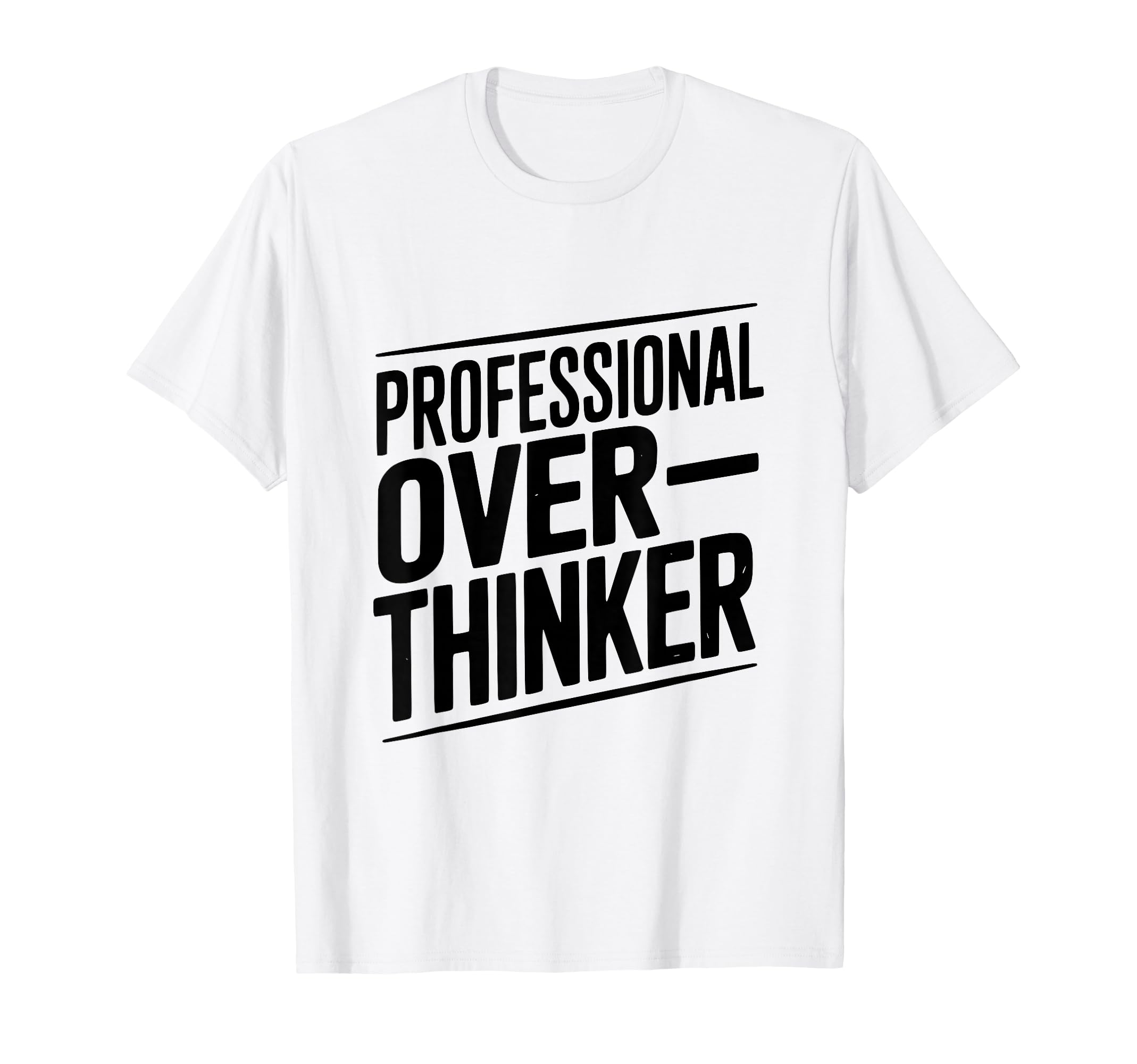 Professional Overthinker Funny Anxiety T-Shirt - Novelty Apparel Unisex - T-Shirt, Sweatshirt, Hoodie