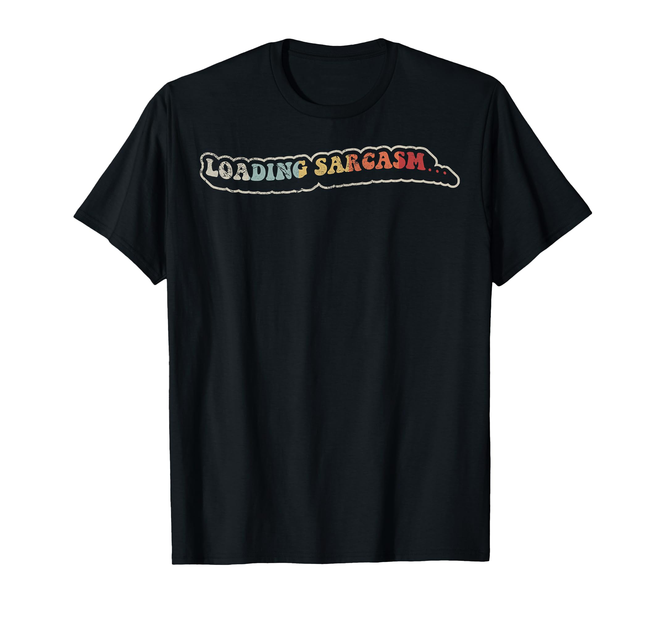 Loading Sarcasm Funny 70S T-Shirt - Streetwear Style Unisex - T-Shirt, Sweatshirt, Hoodie