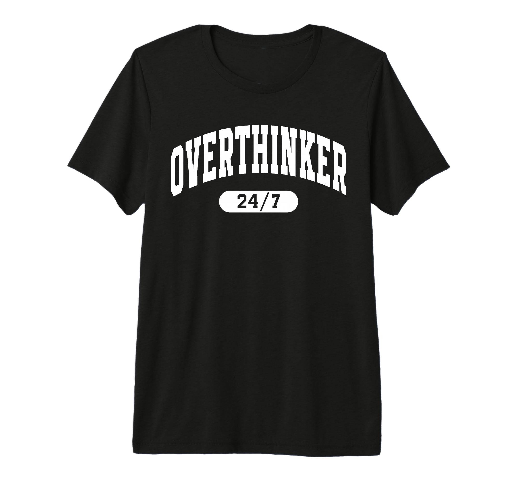 Overthinker 24 7 Funny Mental Health T-Shirt - Custom Art Print for Adults - T-Shirt, Sweatshirt, Hoodie