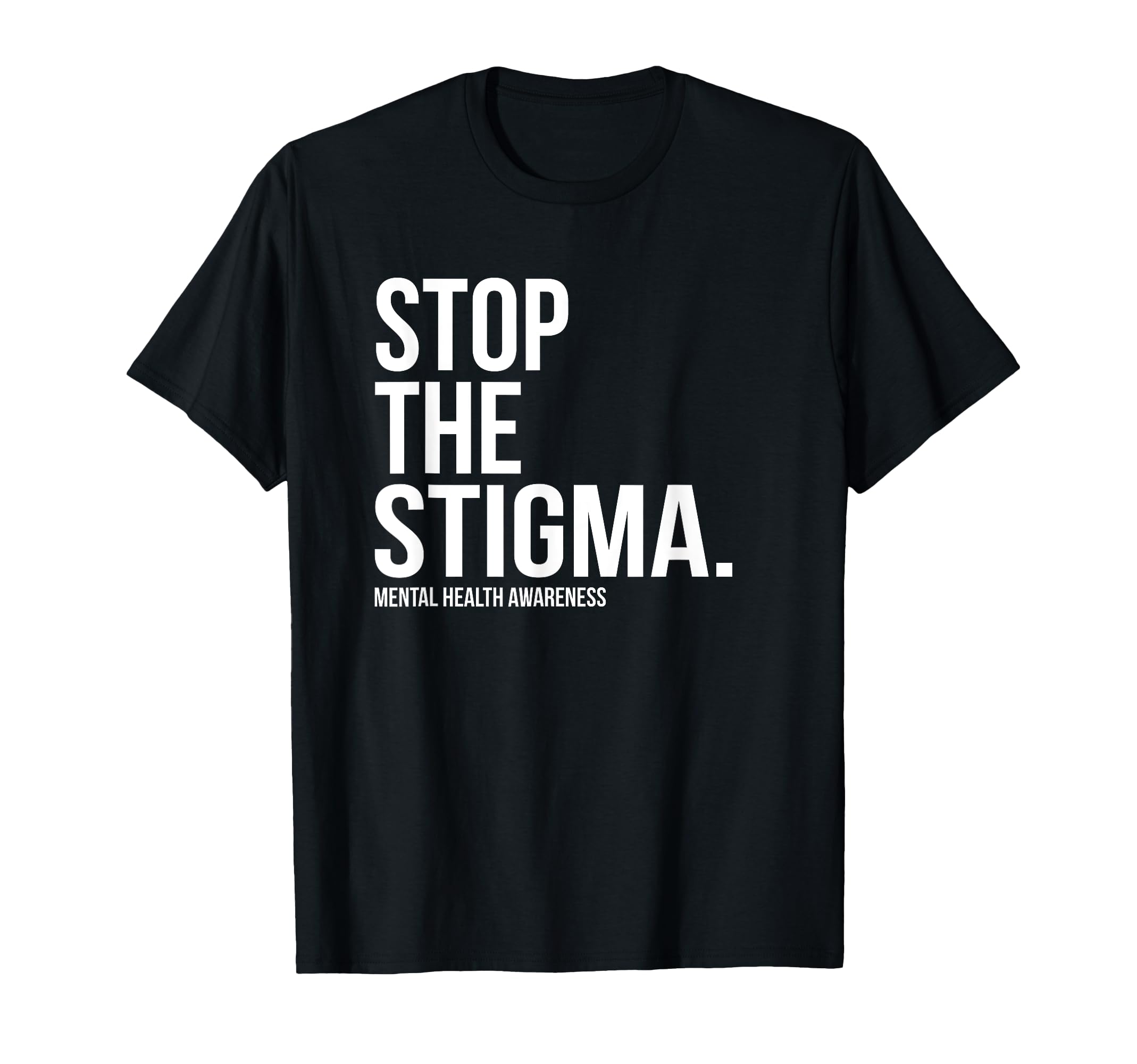 Stop Stigma Mental Health Awareness T-Shirt - Aesthetic Graphic Men Women - T-Shirt, Sweatshirt, Hoodie