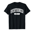 Overthinker 24 7 Funny Over Thinker T-Shirt - Unique Graphic Unisex - T-Shirt, Sweatshirt, Hoodie