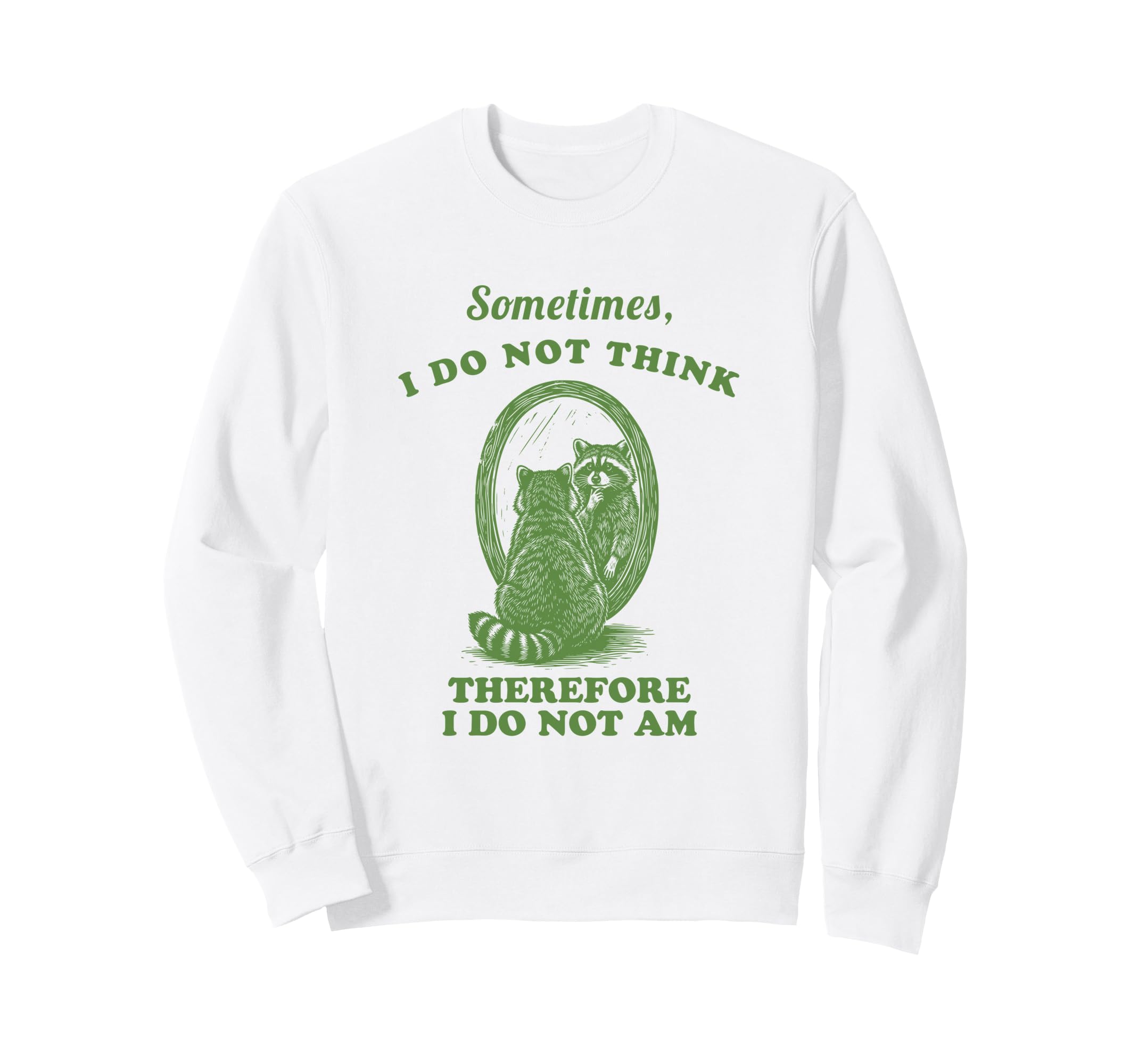 Funny Raccoon Philosophy Joke Sweatshirt - Casual Everyday Wear for Adults - T-Shirt, Sweatshirt, Hoodie