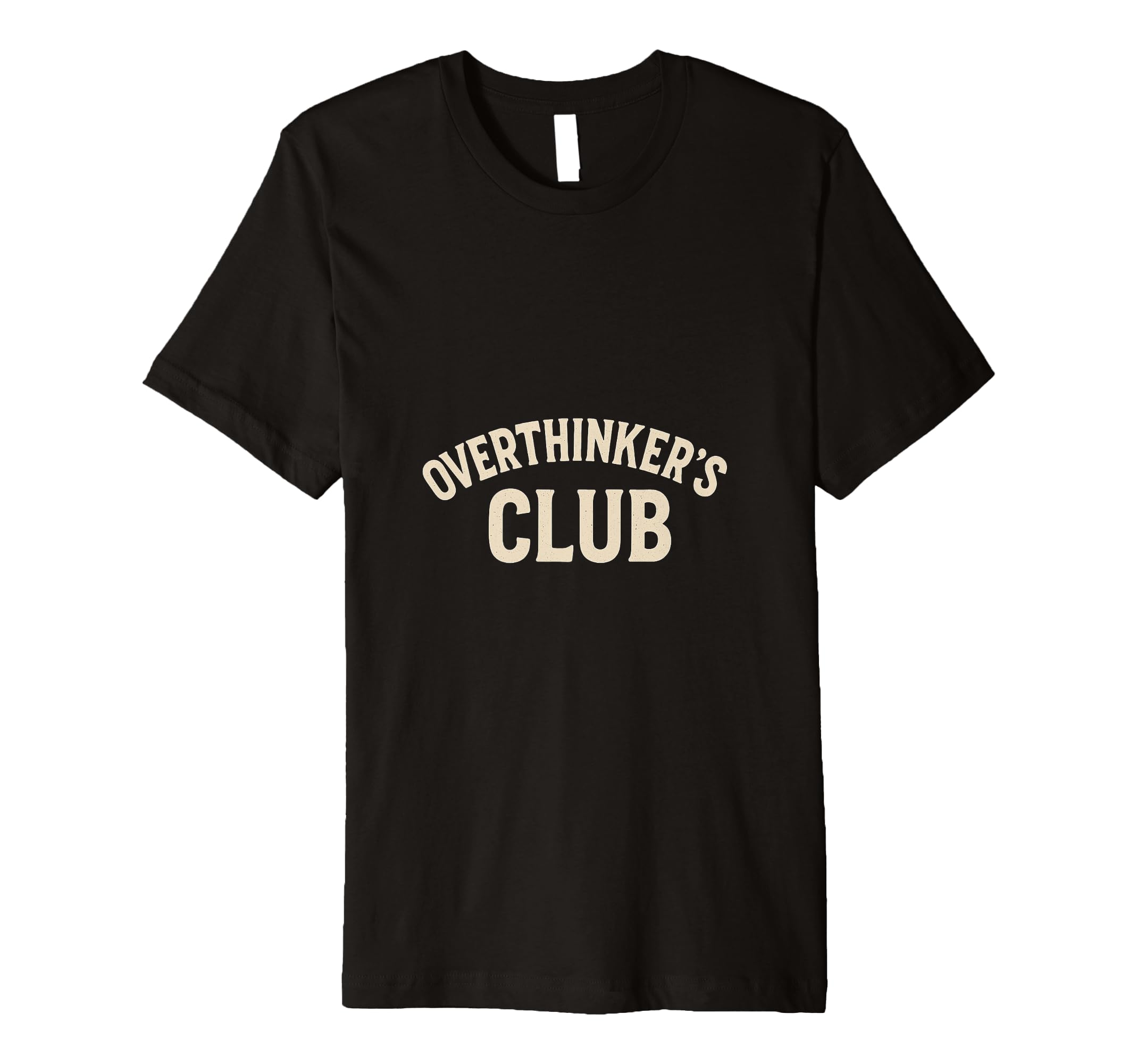 Overthinkers Club T-Shirt - Novelty Apparel for Adults - T-Shirt, Sweatshirt, Hoodie
