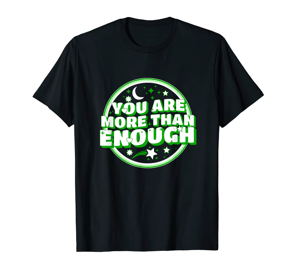 You Are More Than Enough Mental T-Shirt - Casual Everyday Wear for Adults - T-Shirt, Sweatshirt, Hoodie