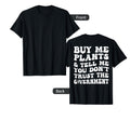 Buy Me Plants And Tell Me You Dont T-Shirt - Custom Art Print Men Women - T-Shirt, Sweatshirt, Hoodie