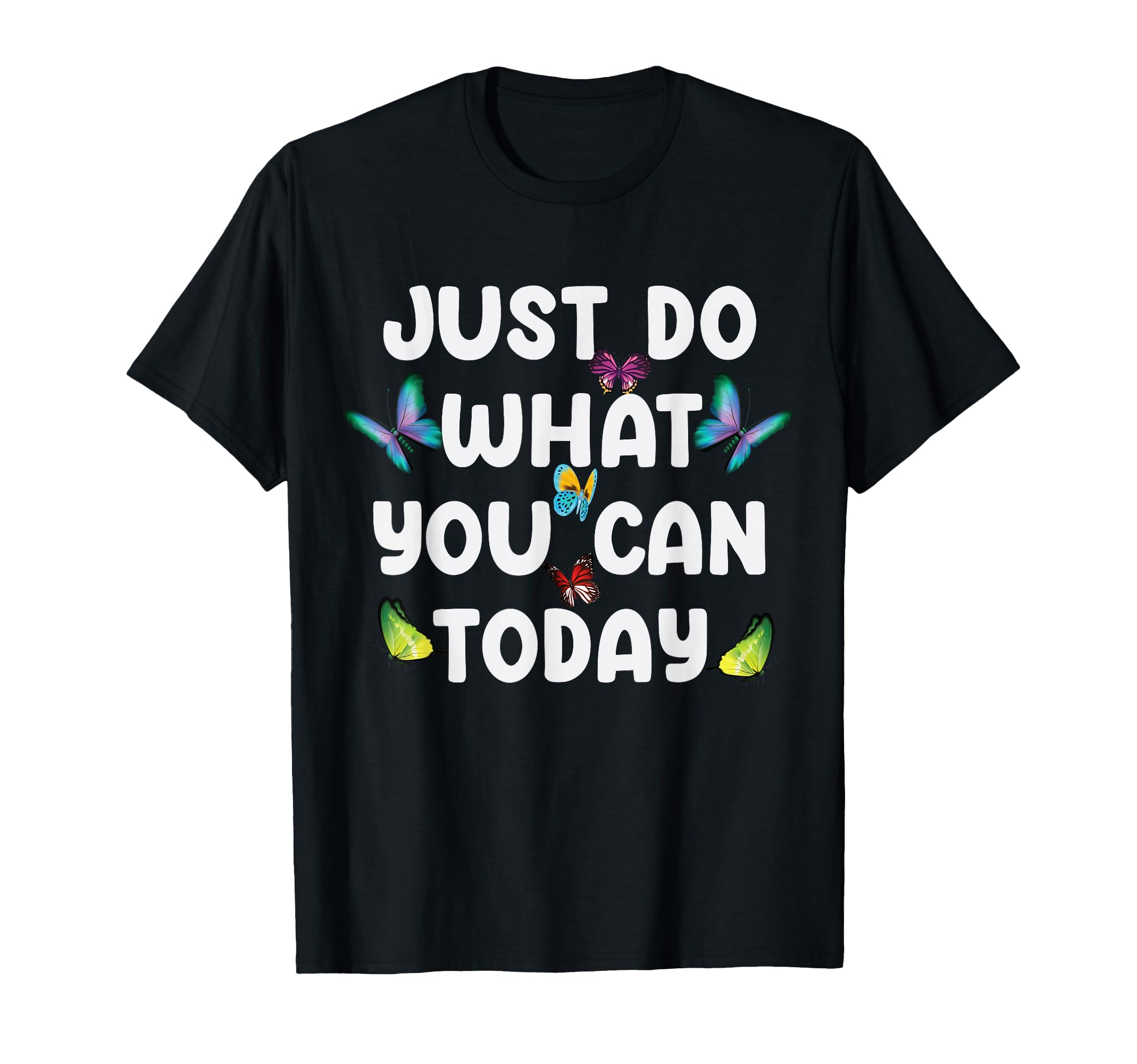 Just Do What You Can Today Mental T-Shirt - Unique Graphic for Adults - T-Shirt, Sweatshirt, Hoodie