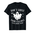 Dont Ghost Your Feelings Halloween T-Shirt - Unique Graphic Men Women - T-Shirt, Sweatshirt, Hoodie