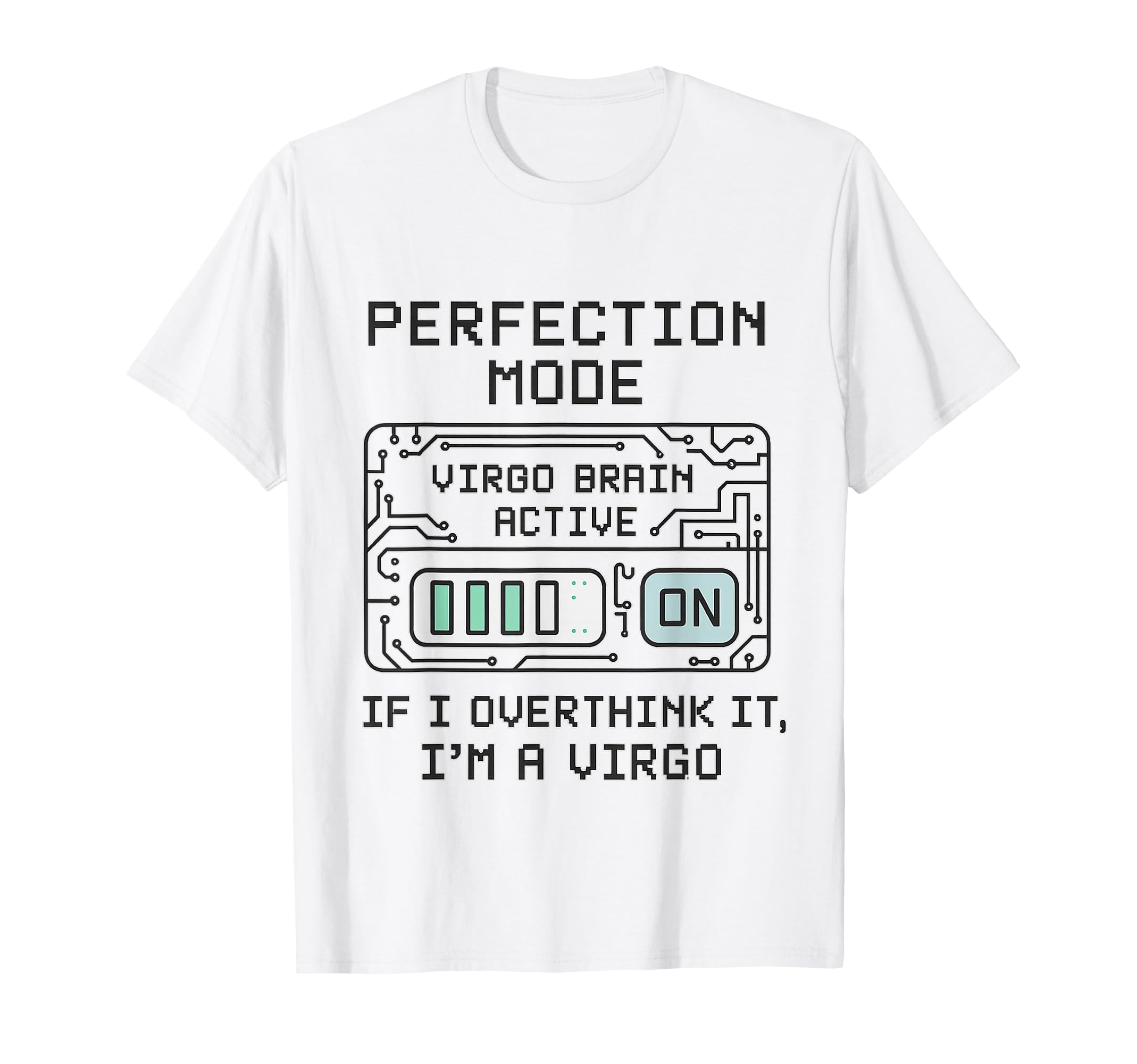 Perfection Mode Virgo Brain Active T-Shirt - Aesthetic Graphic Men Women - T-Shirt, Sweatshirt, Hoodie
