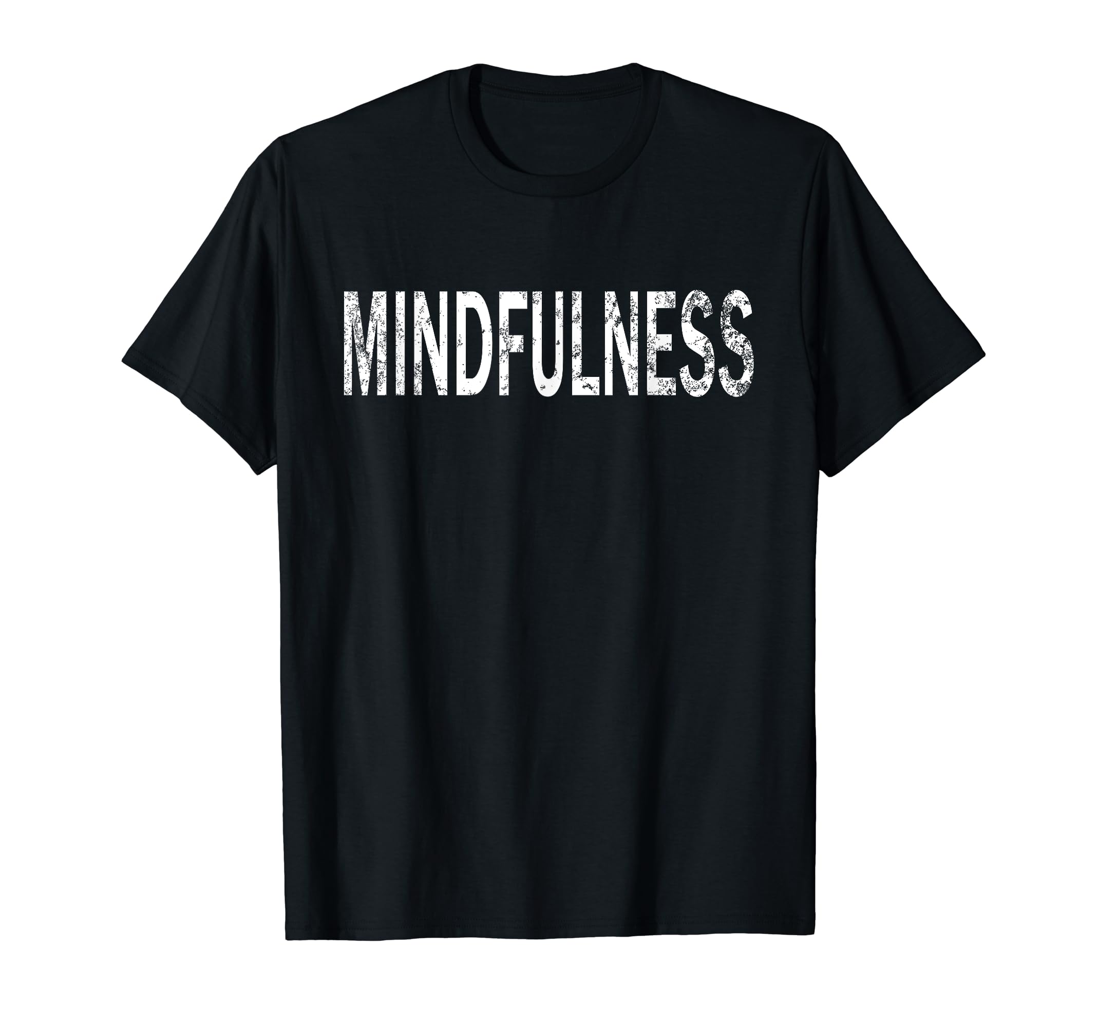 Mindfulness Distressed Mindfulness T-Shirt - Novelty Apparel Unisex - T-Shirt, Sweatshirt, Hoodie