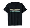 Professional Overthinker Funny T-Shirt - Trendy Graphic for Adults - T-Shirt, Sweatshirt, Hoodie