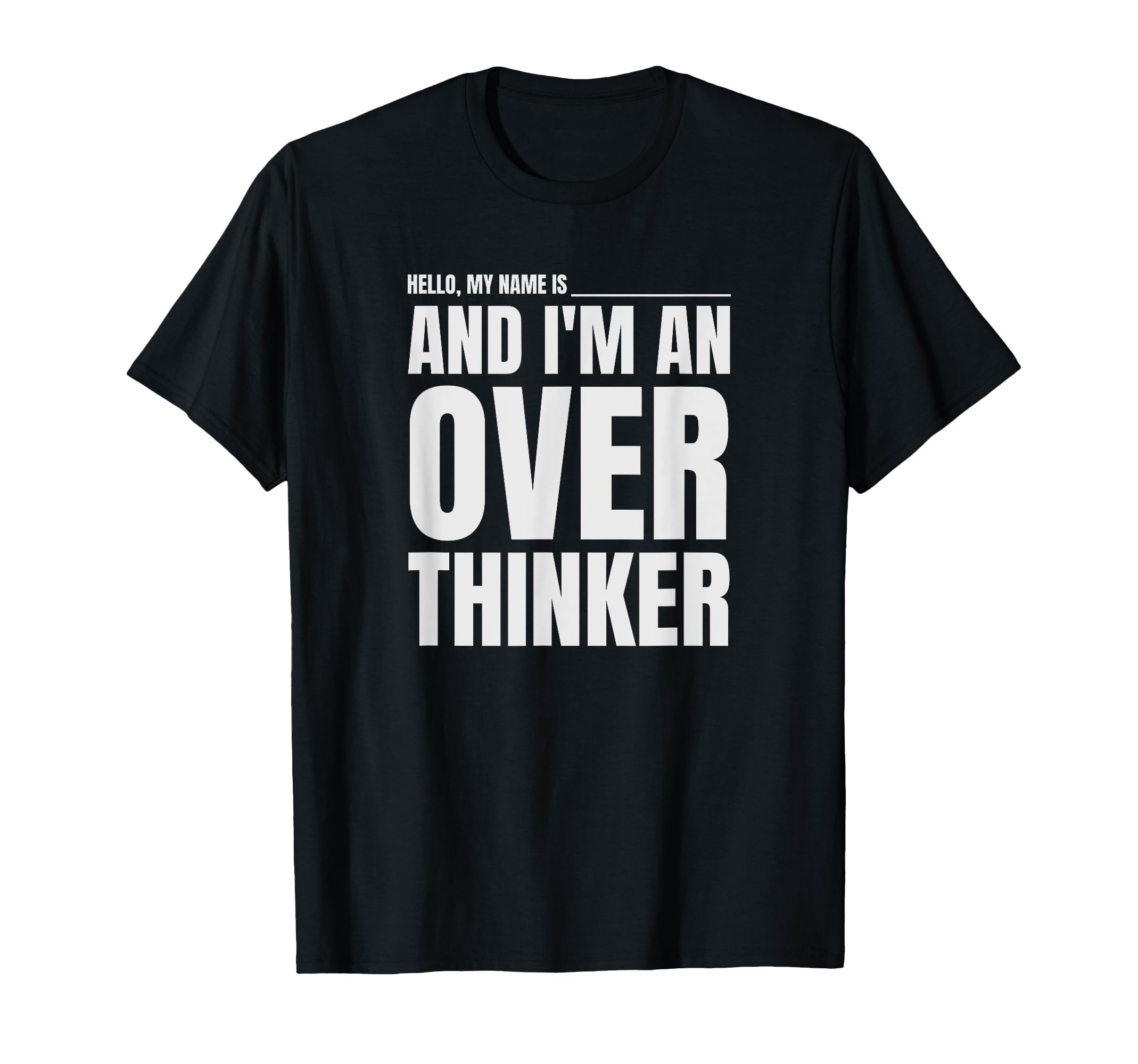 Hello My Name Is And Im Overthinker T-Shirt - Aesthetic Graphic Men Women - T-Shirt, Sweatshirt, Hoodie