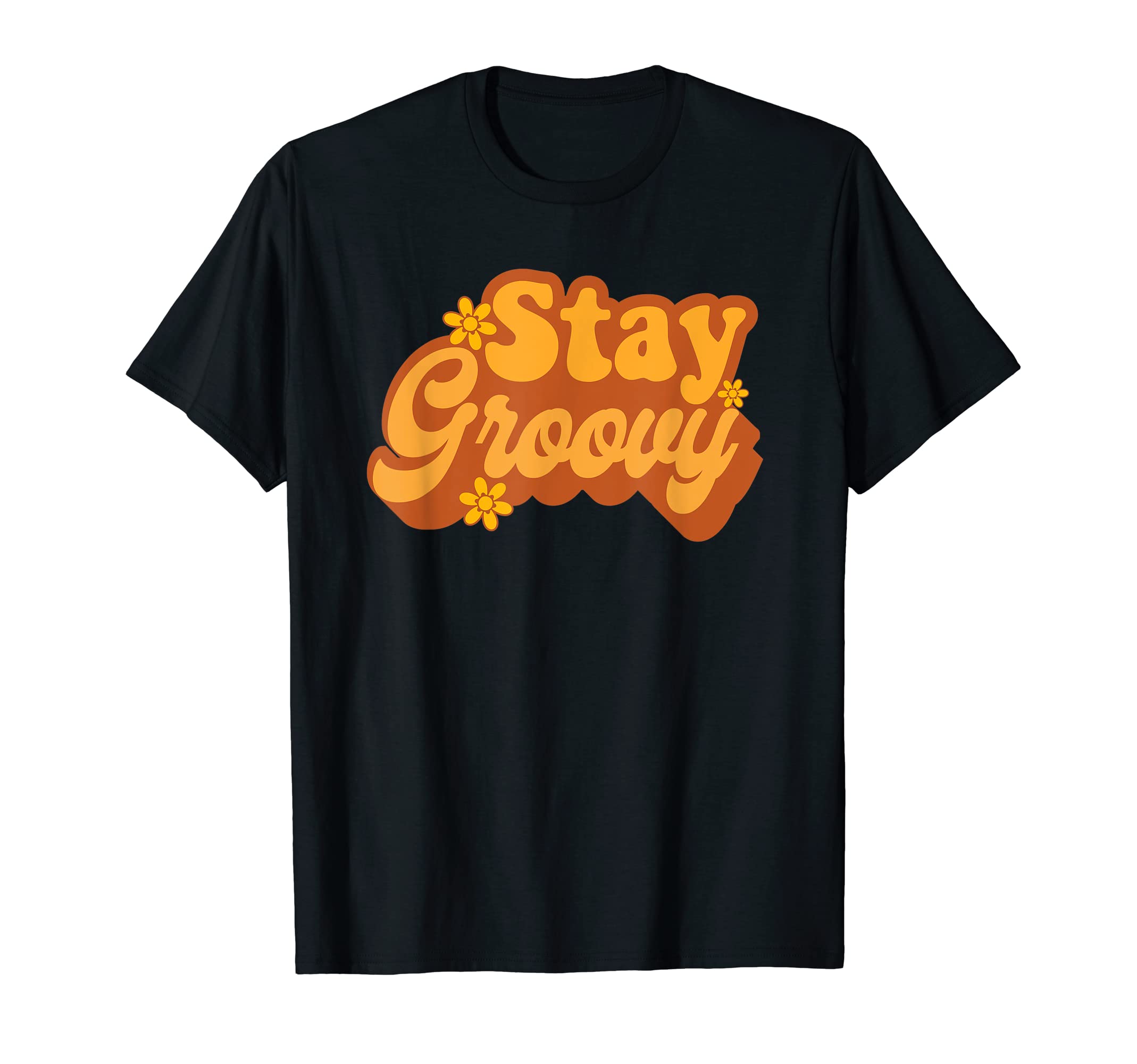 Stay Groovy Funny 70S T-Shirt - Fun Novelty Design Men Women - T-Shirt, Sweatshirt, Hoodie