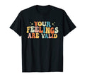 Your Feelings Are Awesome Valid T-Shirt - Custom Art Print Men Women - T-Shirt, Sweatshirt, Hoodie