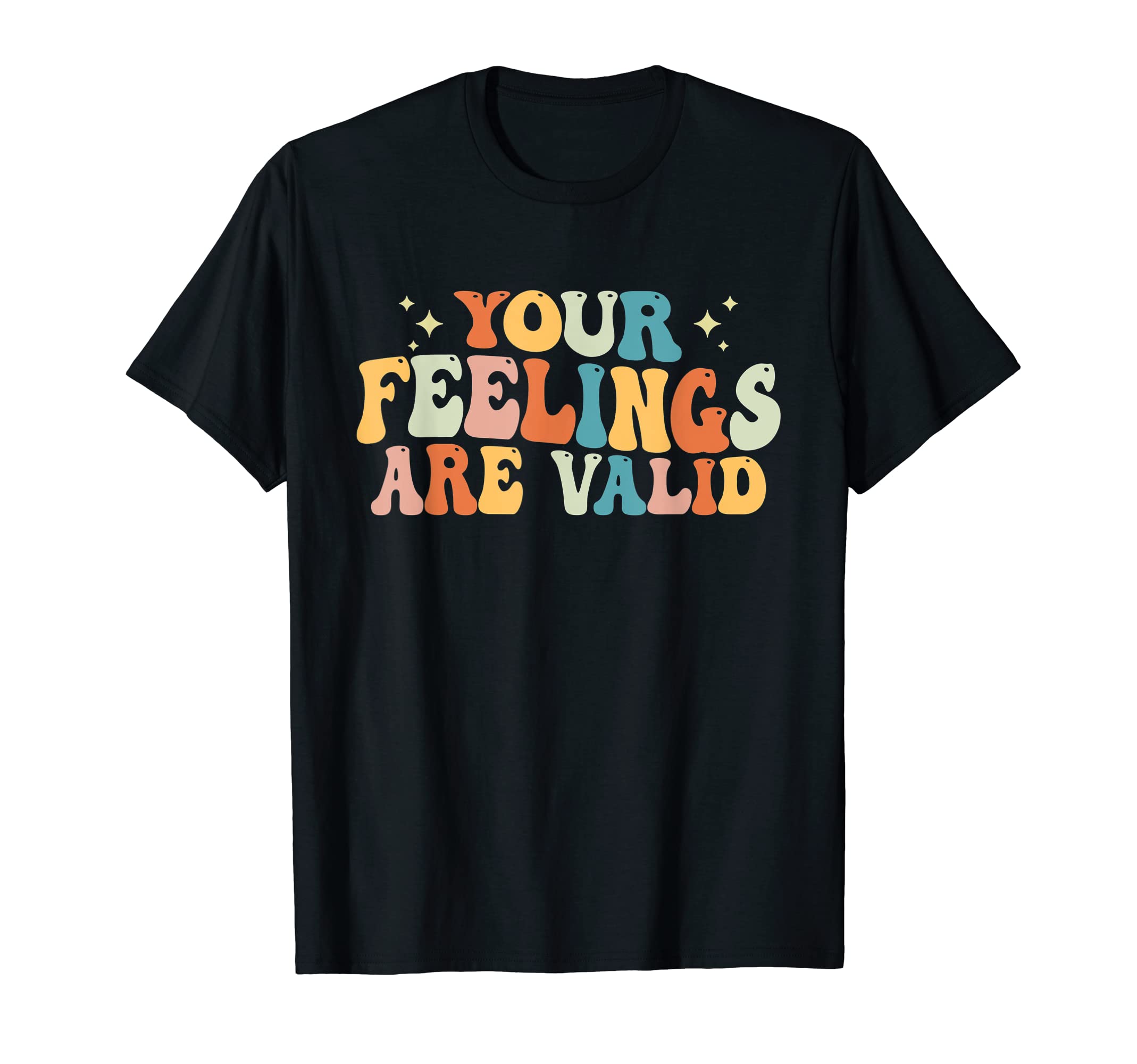 Your Feelings Are Awesome Valid T-Shirt - Custom Art Print Men Women - T-Shirt, Sweatshirt, Hoodie