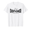 Funny Overthinker Since Birth Anxiety T-Shirt - Novelty Apparel for Adults - T-Shirt, Sweatshirt, Hoodie