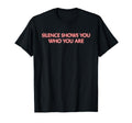 Silence Show You Who You Are T-Shirt - Minimalist Print for Adults - T-Shirt, Sweatshirt, Hoodie