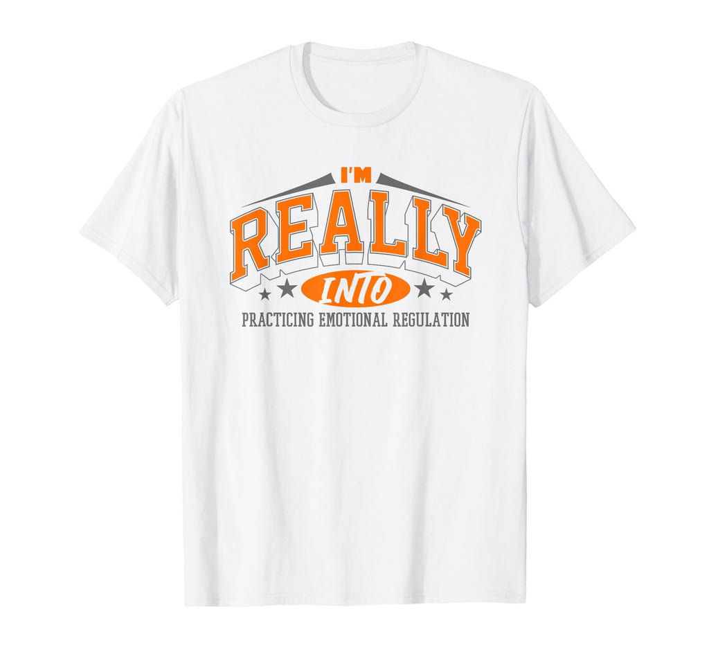 Practicing Emotional Regulation Self T-Shirt - Streetwear Style Unisex - T-Shirt, Sweatshirt, Hoodie