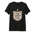 More Candles Less Stress Aromatherapy T-Shirt - Custom Art Print Unisex - T-Shirt, Sweatshirt, Hoodie