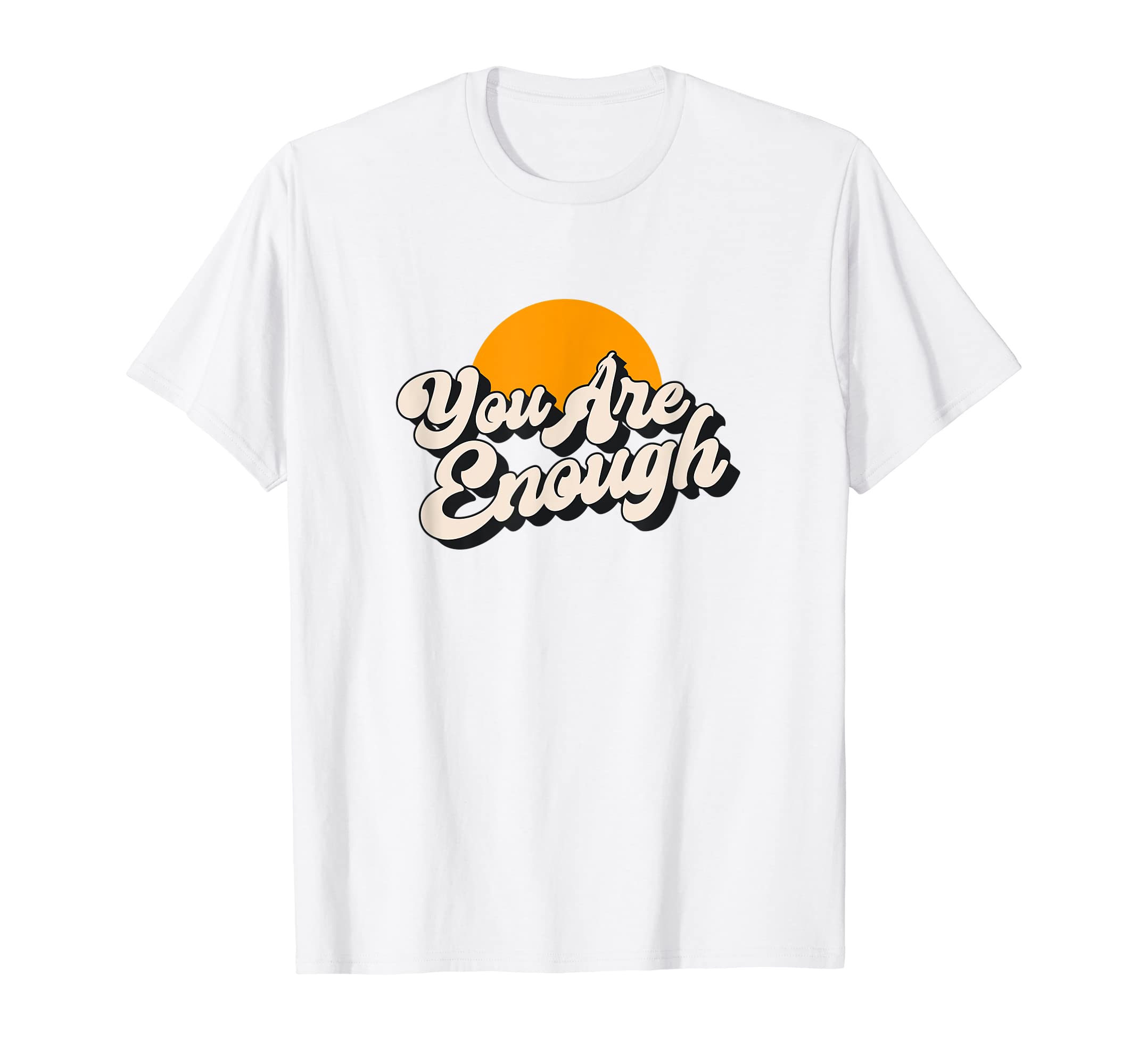 You Are Enough Mental Health Awareness T-Shirt - Novelty Apparel Men Women - T-Shirt, Sweatshirt, Hoodie