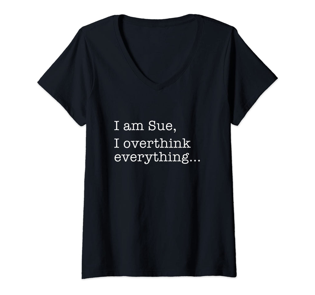 Womens Sue Name Funny Gag Sarcasm Those T-Shirt - Unique Graphic Unisex - T-Shirt, Sweatshirt, Hoodie