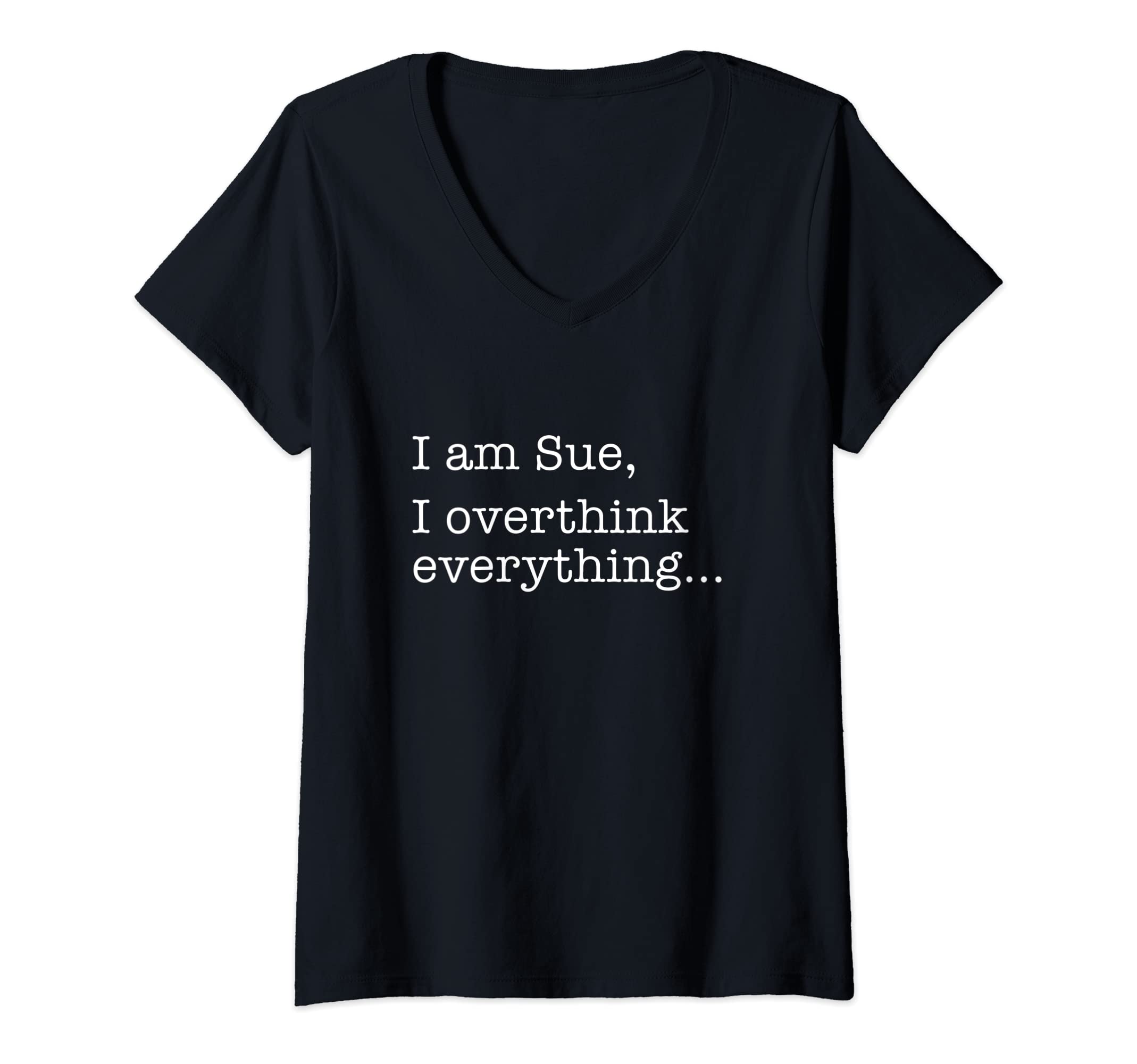 Womens Sue Name Funny Gag Sarcasm Those T-Shirt - Unique Graphic Unisex - T-Shirt, Sweatshirt, Hoodie
