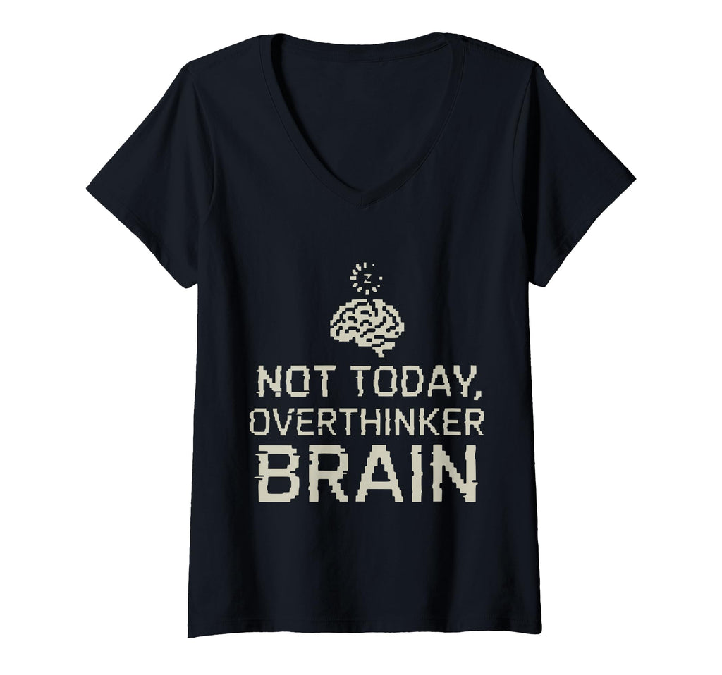 Womens Not Today Overthinker Brain T-Shirt - Fun Novelty Design Men Women - T-Shirt, Sweatshirt, Hoodie