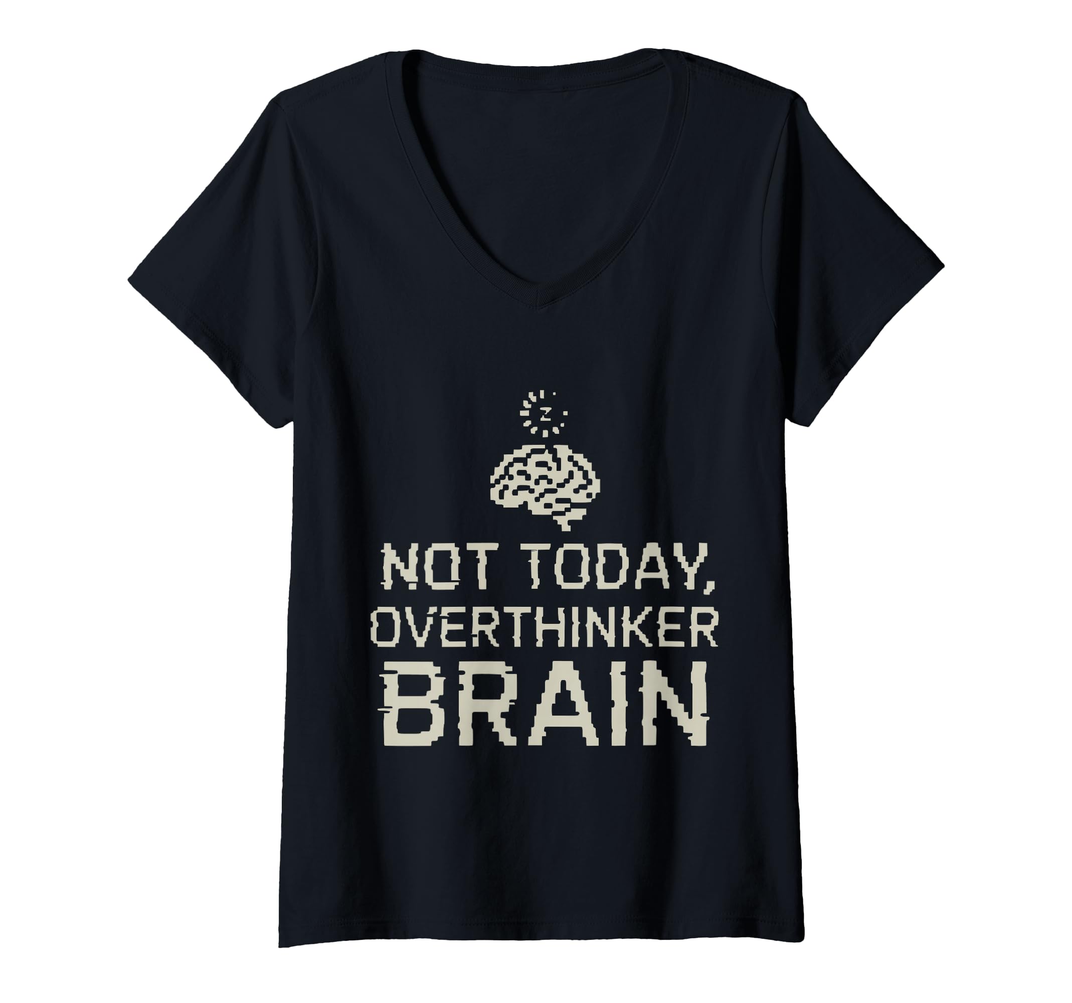 Womens Not Today Overthinker Brain T-Shirt - Fun Novelty Design Men Women - T-Shirt, Sweatshirt, Hoodie