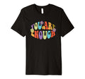 You Are Enough Colorful Floral Typography T-Shirt - Novelty Apparel Unisex - T-Shirt, Sweatshirt, Hoodie