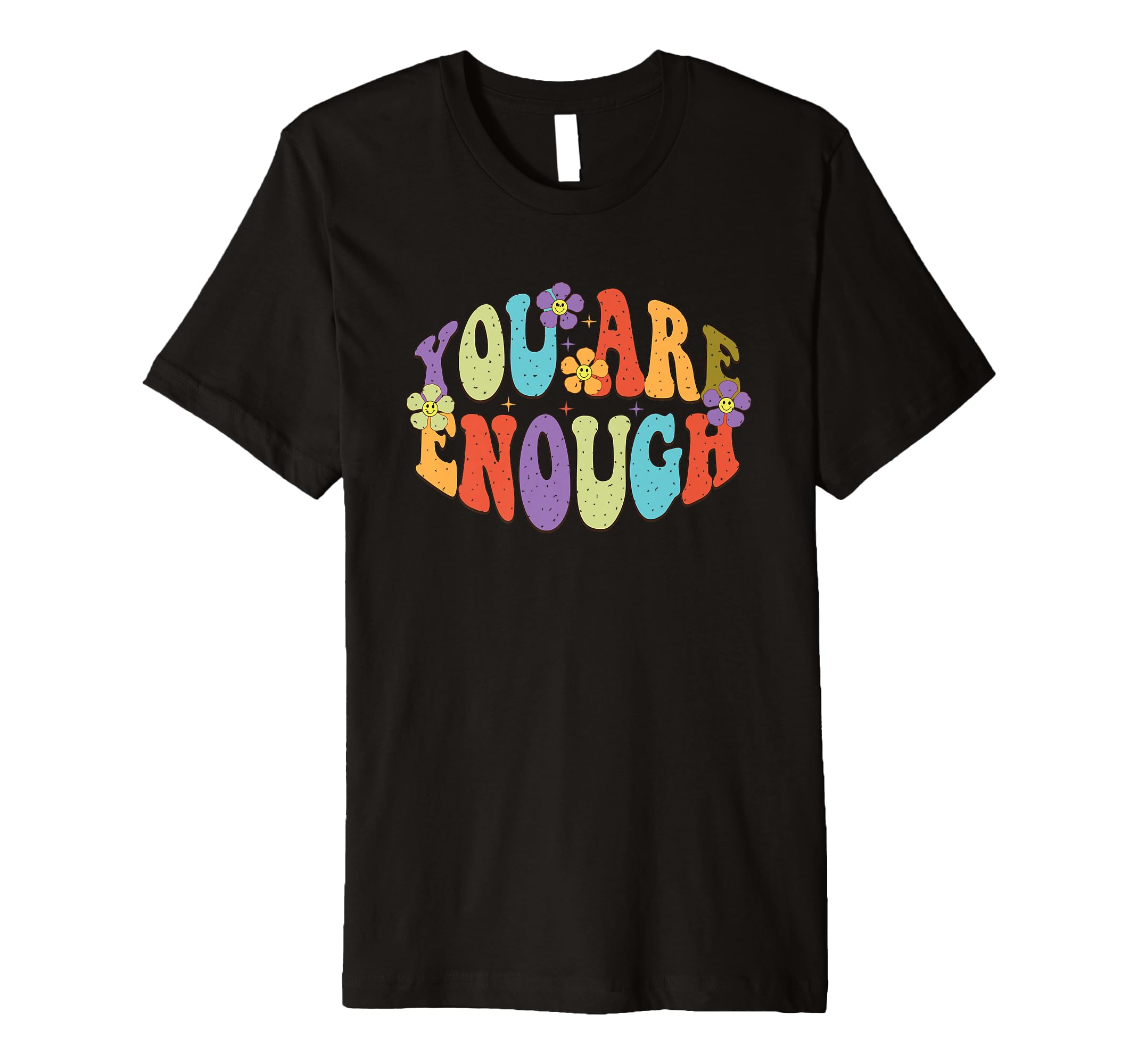 You Are Enough Colorful Floral Typography T-Shirt - Novelty Apparel Unisex - T-Shirt, Sweatshirt, Hoodie