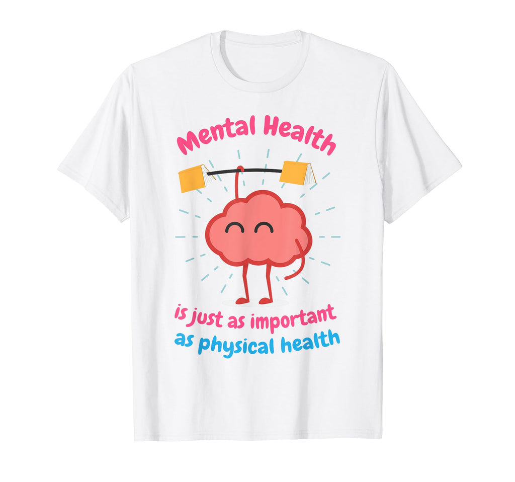 Mental Health Is Just Physical Health T-Shirt - Novelty Apparel Unisex - T-Shirt, Sweatshirt, Hoodie