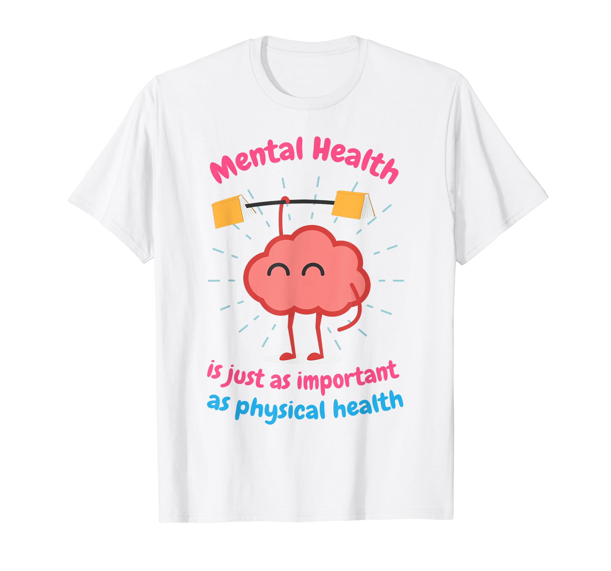Mental Health Is Just Physical Health T-Shirt - Novelty Apparel Unisex - T-Shirt, Sweatshirt, Hoodie