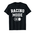 Racing Mode Funny Racer Gift Car Driver T-Shirt - Graphic Print for Adults - T-Shirt, Sweatshirt, Hoodie