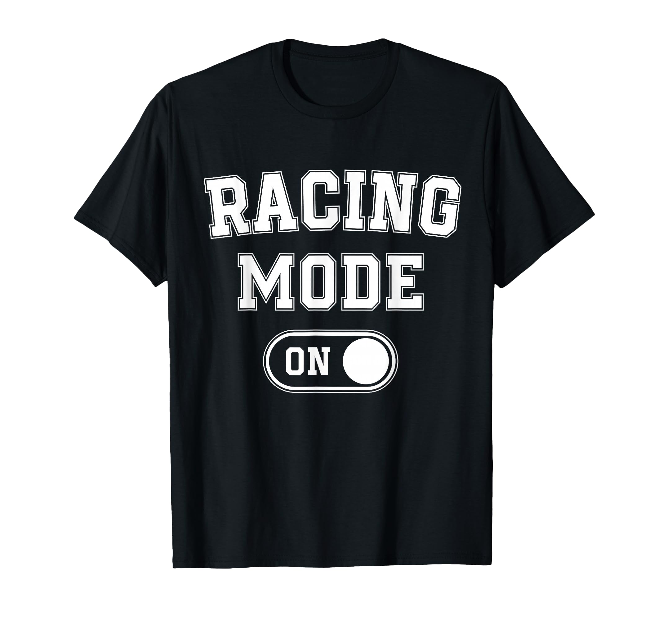 Racing Mode Funny Racer Gift Car Driver T-Shirt - Graphic Print for Adults - T-Shirt, Sweatshirt, Hoodie