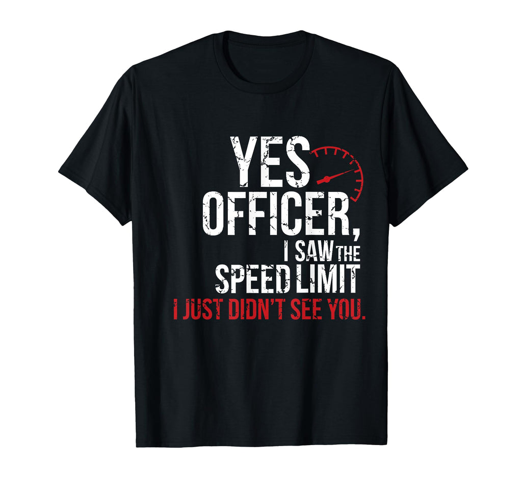 Yes Officer Speeding Car Enthusiasts T-Shirt - Custom Art Print for Adults - T-Shirt, Sweatshirt, Hoodie