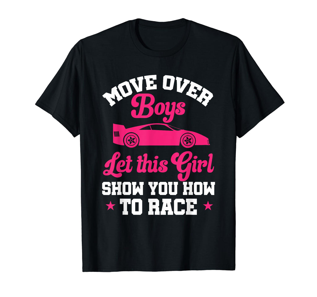 Car Racing Move Over Let This Show T-Shirt - Fun Novelty Design Men Women - T-Shirt, Sweatshirt, Hoodie